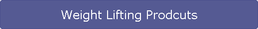 Weight Lifting Prodcuts